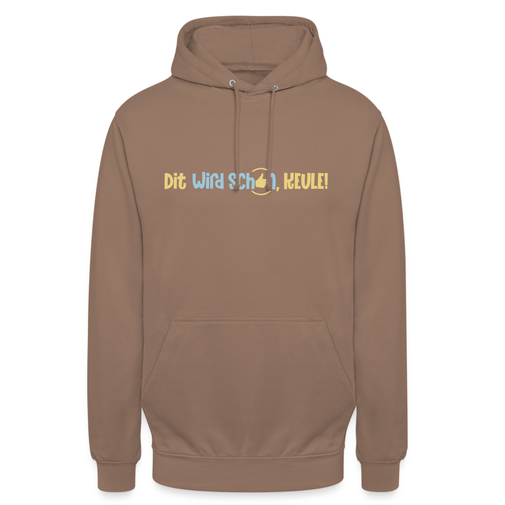 Dit wird schon, Keule! - Unisex Hoodie - Mokka