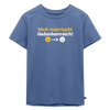 Nich mürrisch! Jedankenreich! - Kinder Premium T-Shirt - Taubenblau