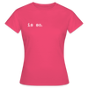 Is So  - Frauen Premium T-Shirt - Azalea