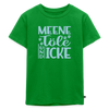 Meene Töle und Icke - Kinder Premium T-Shirt - Grün