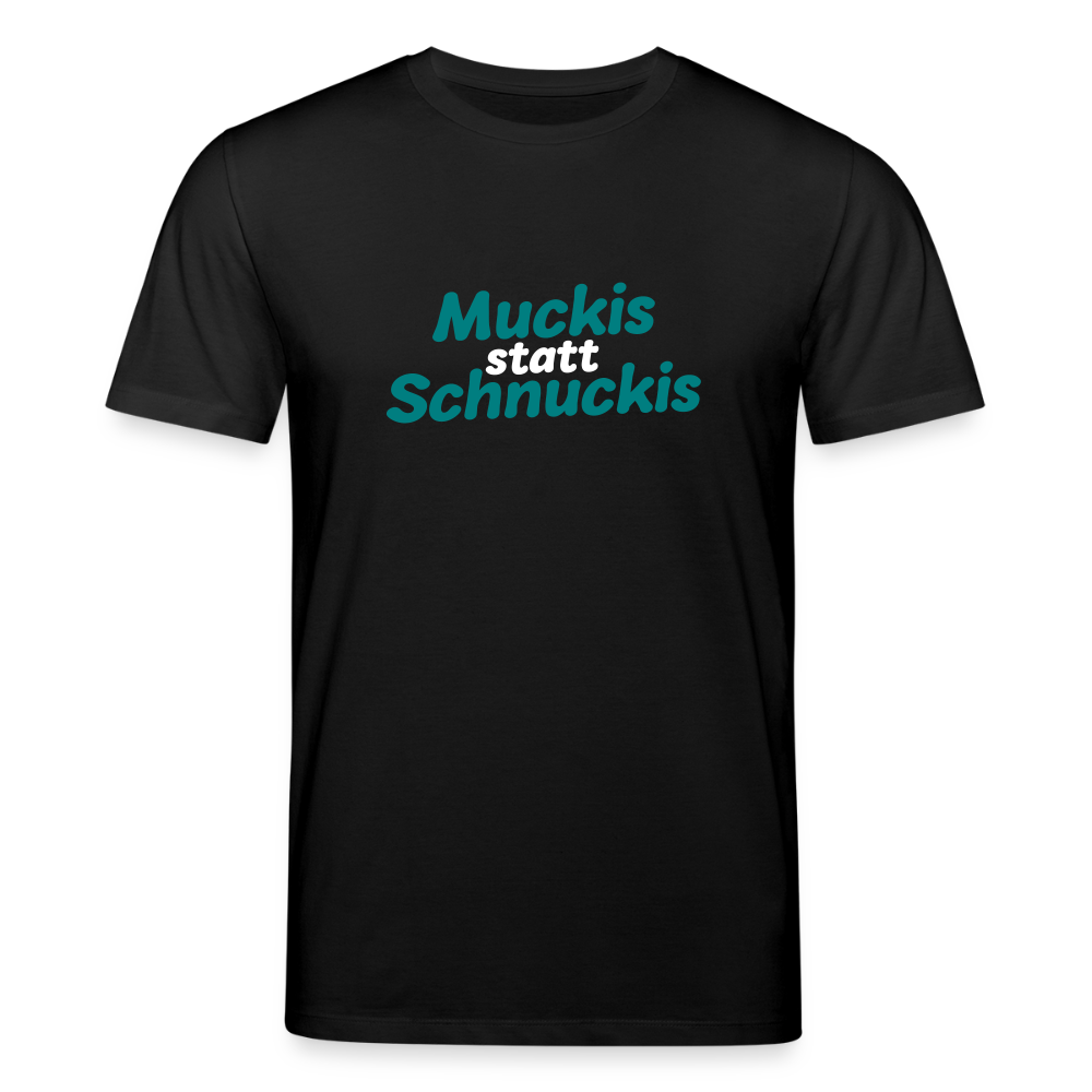 Muckis statt Schnuckis - Unisex Bio T-Shirt - Schwarz