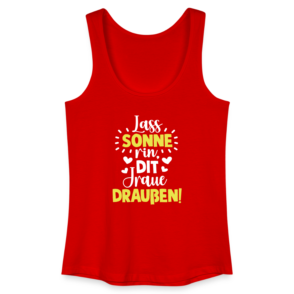Lass Sonne rin, dit Jraue draußen! - Frauen Bio Tank Top - Rot