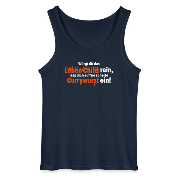 Würgt dir das Leben Chilis rein, lass dich auf 'ne scharfe Currywurst ein! - Männer Tank Top - Navy