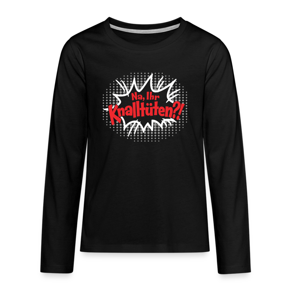 Na, Ihr Knalltüten! - Teenager Langarmshirt - Schwarz