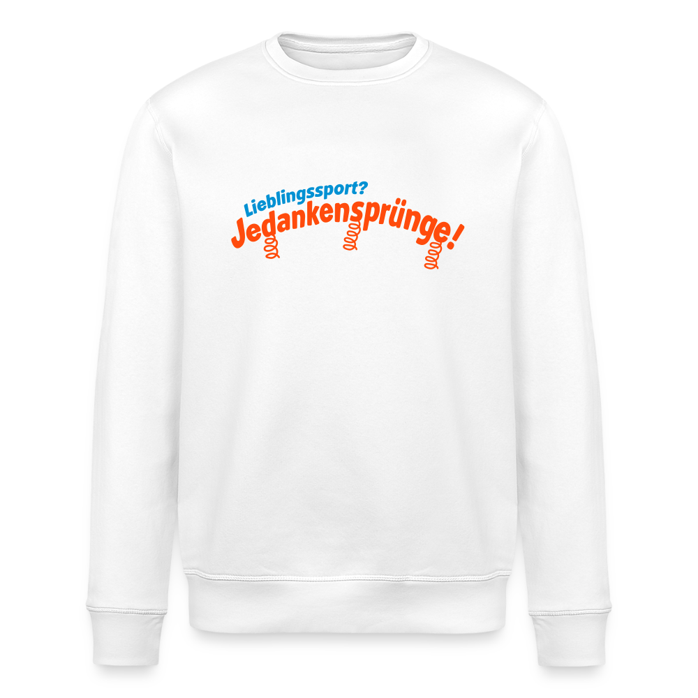 Lieblingssport? Jedankensprünge! - Unisex Bio Sweatshirt - Weiß