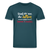 """Stell dir vor, du denkst und keener merkt's. - Unisex Bio T-Shirt - Dunkles Petrol