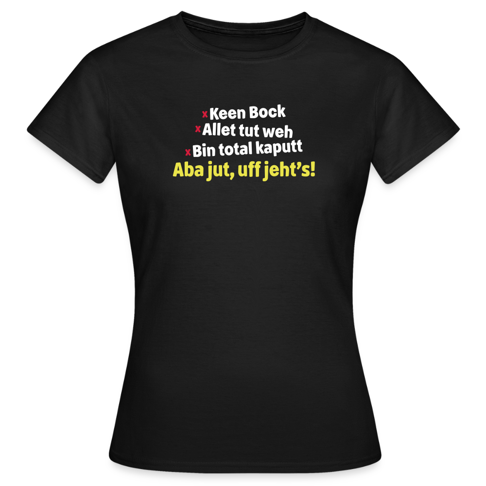 aba jut, uff jeht's! - Frauen Premium T-Shirt - Schwarz
