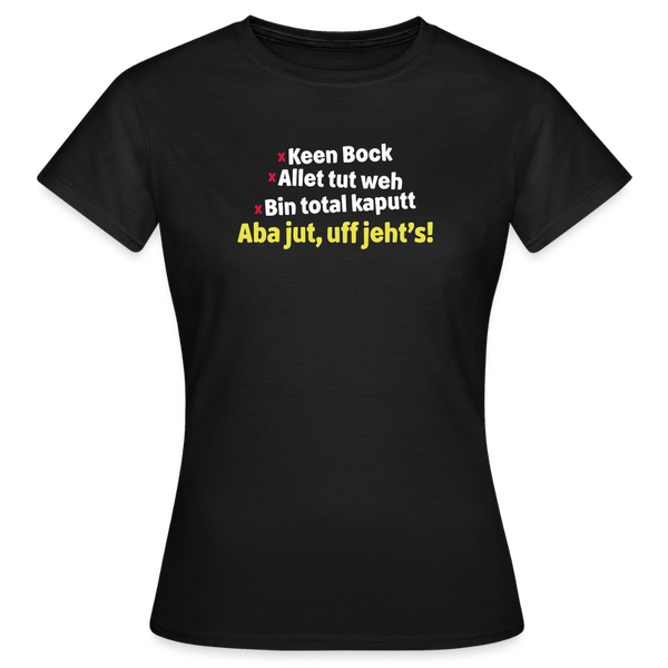 aba jut, uff jeht's! - Frauen Premium T-Shirt - Schwarz