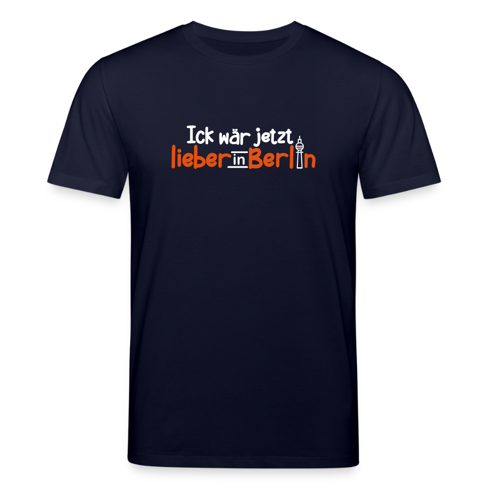 Ick wär jetzt lieber in Berlin - Unisex Bio T-Shirt - Navy