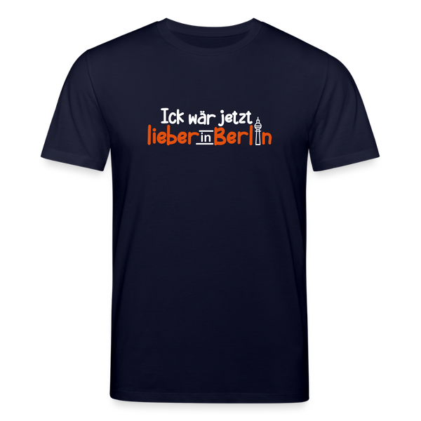 Ick wär jetzt lieber in Berlin - Unisex Bio T-Shirt - Navy