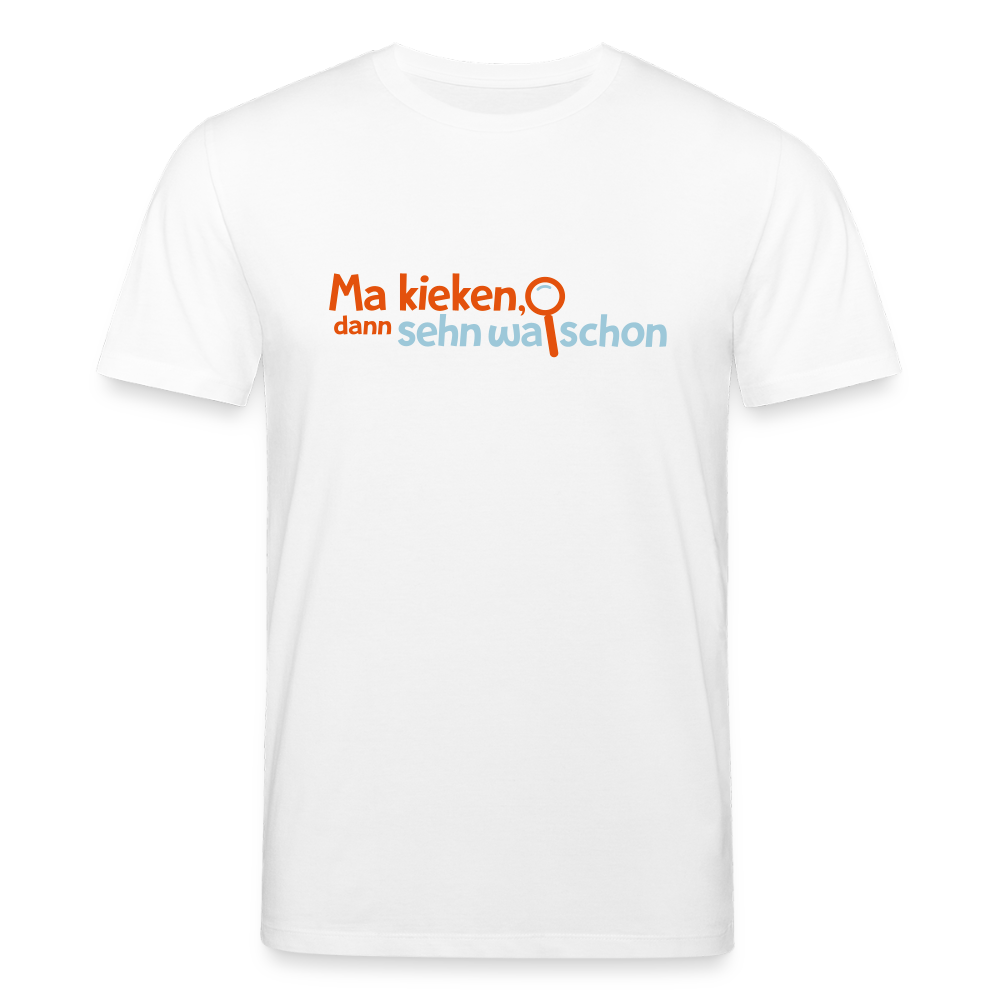 Ma kieken, dann sehn wa schon - Unisex Bio T-Shirt - Weiß