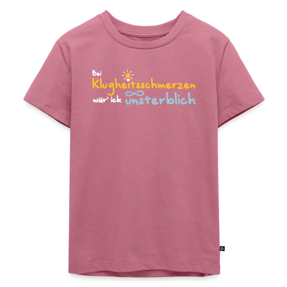 Bei Klugheitsschmerzen wär' ick unsterblich - Kinder Premium T-Shirt - Mauve