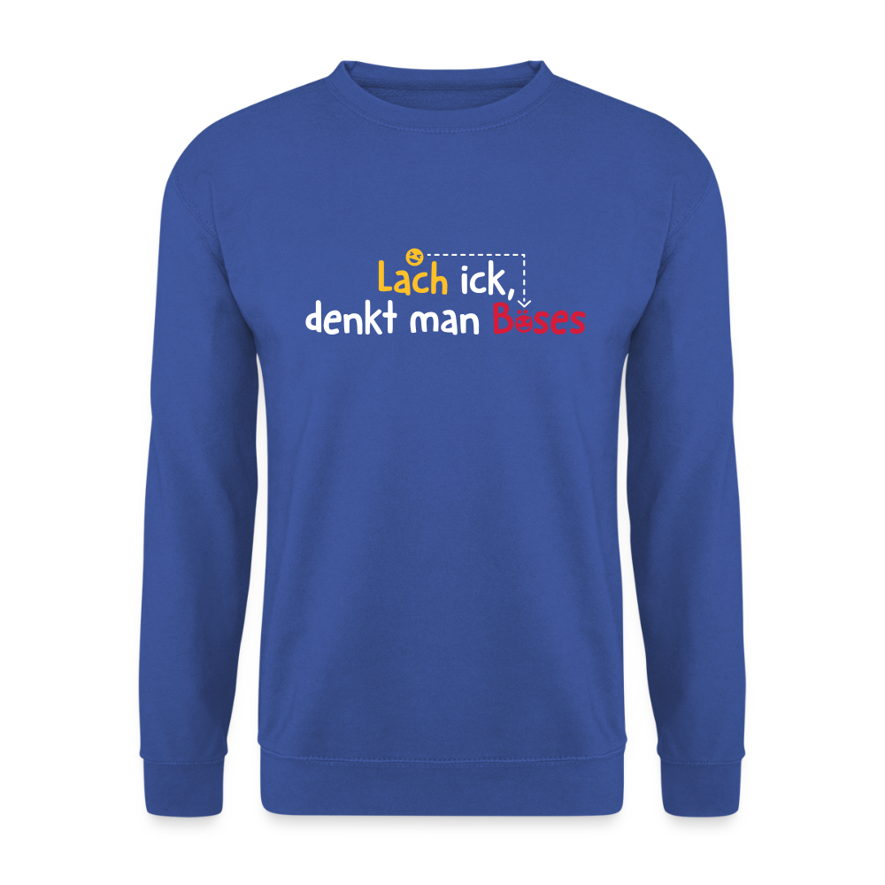 Lach ick, denkt man Böses - Unisex Pullover - Royalblau