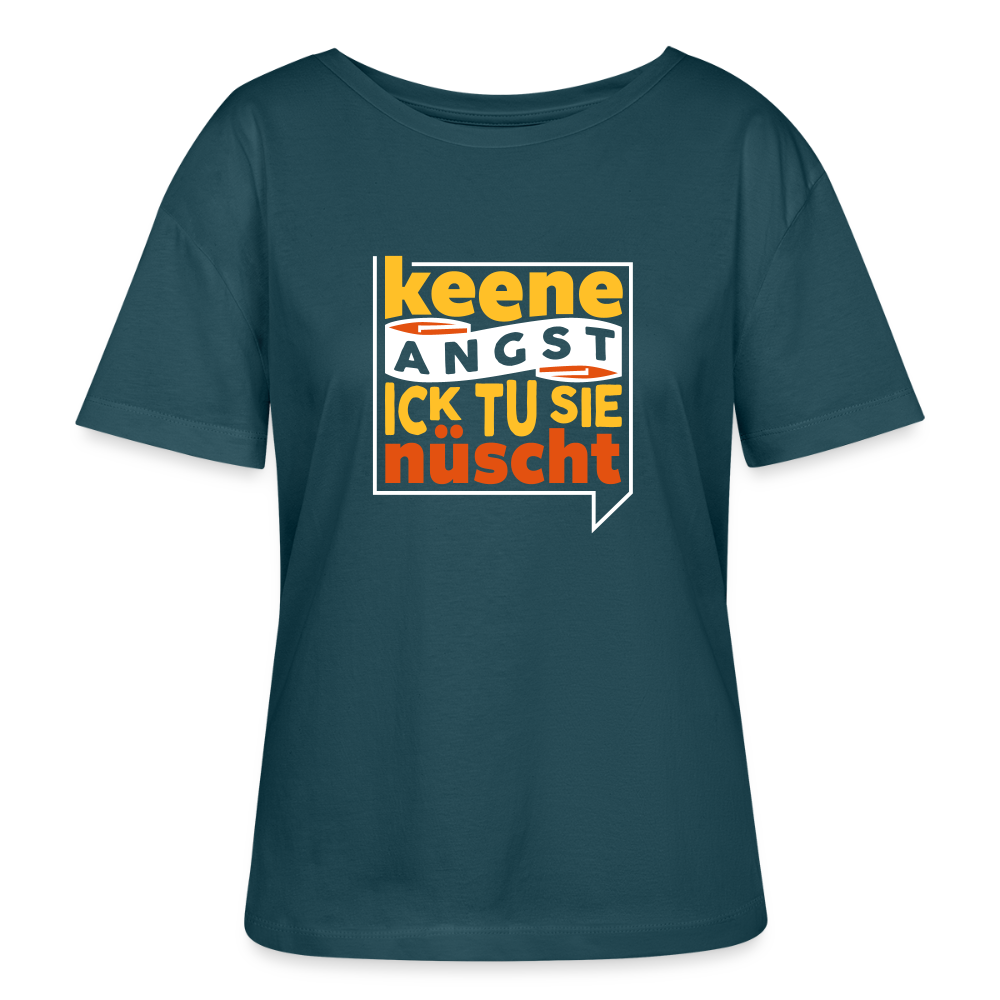 Keene Angst Ick Tu Sie Nüscht - Relaxed Rundhals Frauen Bio-T-Shirt - Dunkles Petrol