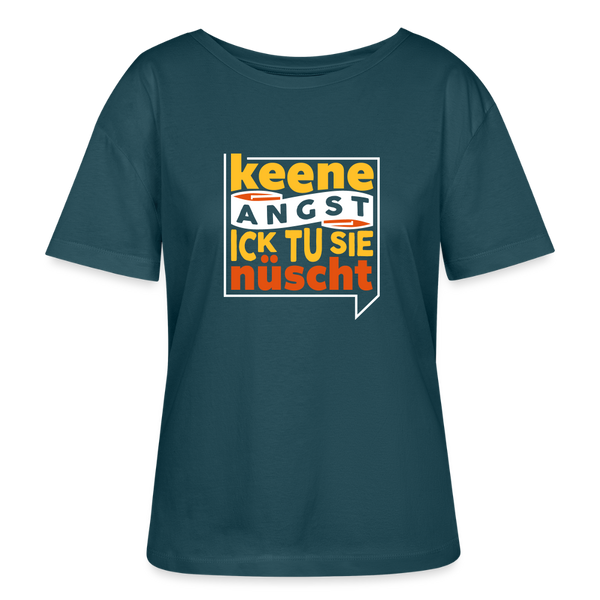 Keene Angst Ick Tu Sie Nüscht - Relaxed Rundhals Frauen Bio-T-Shirt - Dunkles Petrol