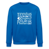 Tinnitus in de Oogen? Ick seh' nur Pfeifen hier! - Unisex Bio Sweatshirt - Königsblau