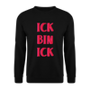 Ick bin Ick! - Unisex Pullover - Schwarz