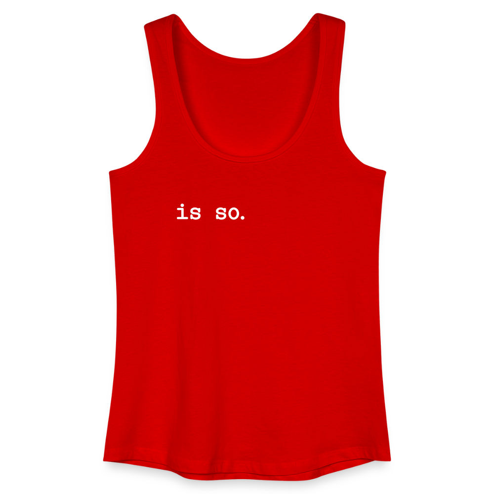 Is So  - Frauen Bio Tank Top - Rot