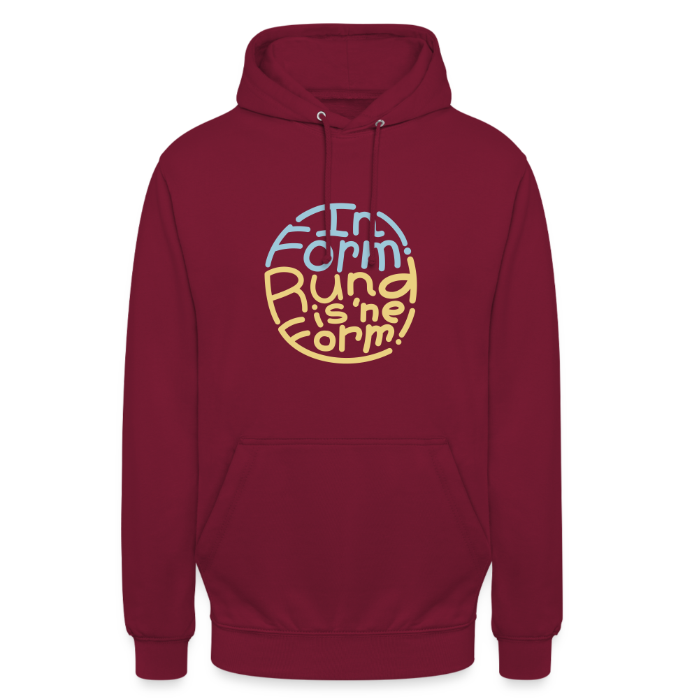 In Form! Rund is 'ne Form! - Unisex Hoodie - Bordeaux