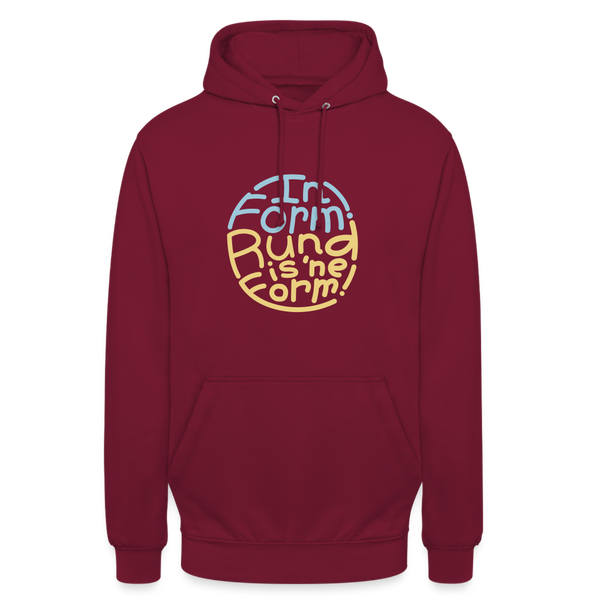 In Form! Rund is 'ne Form! - Unisex Hoodie - Bordeaux