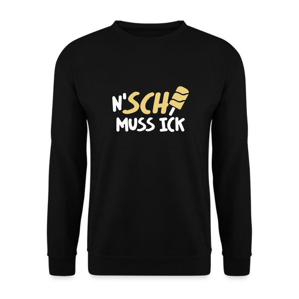 N'SCH... MUSS ICK - Unisex Pullover - Schwarz