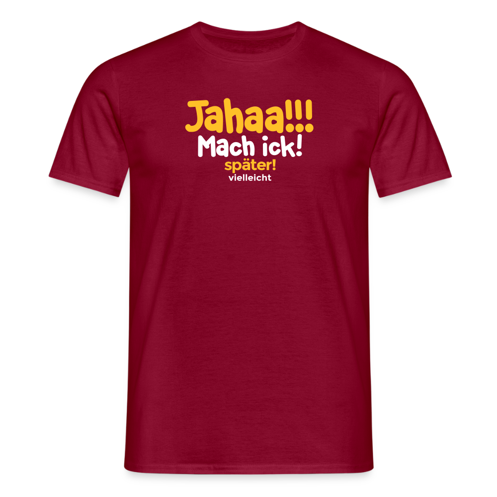 Jahaa!!! Mach ick! später! vielleicht - Männer Premium T-Shirt - Ziegelrot