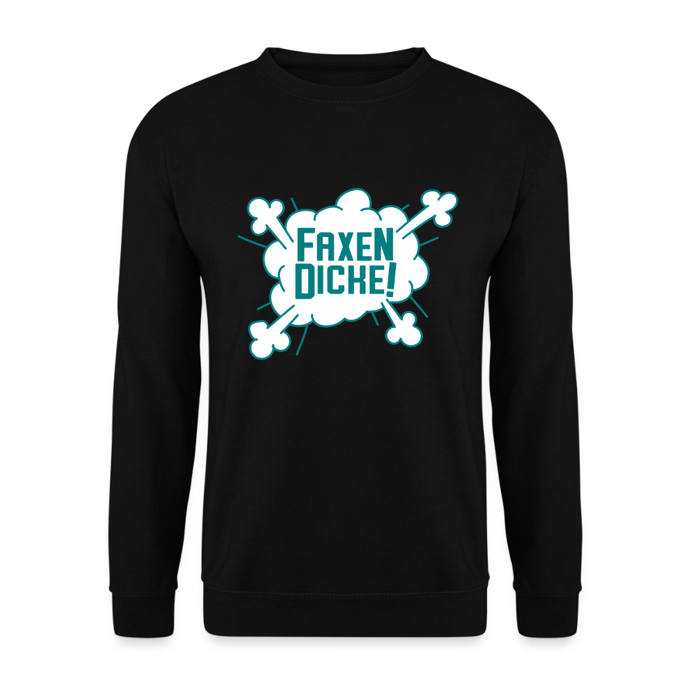 Faxen Dicke! - Unisex Pullover - Schwarz
