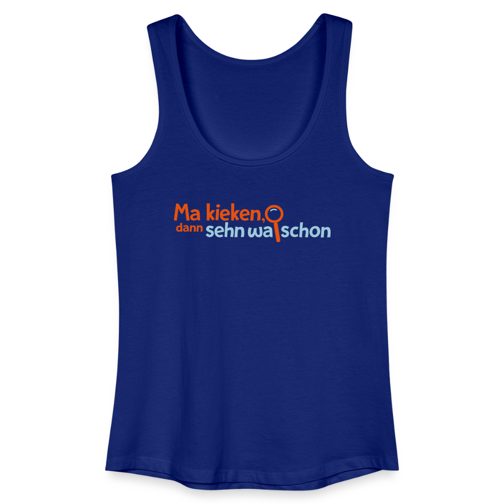 Ma kieken, dann sehn wa schon - Frauen Bio Tank Top - Königsblau