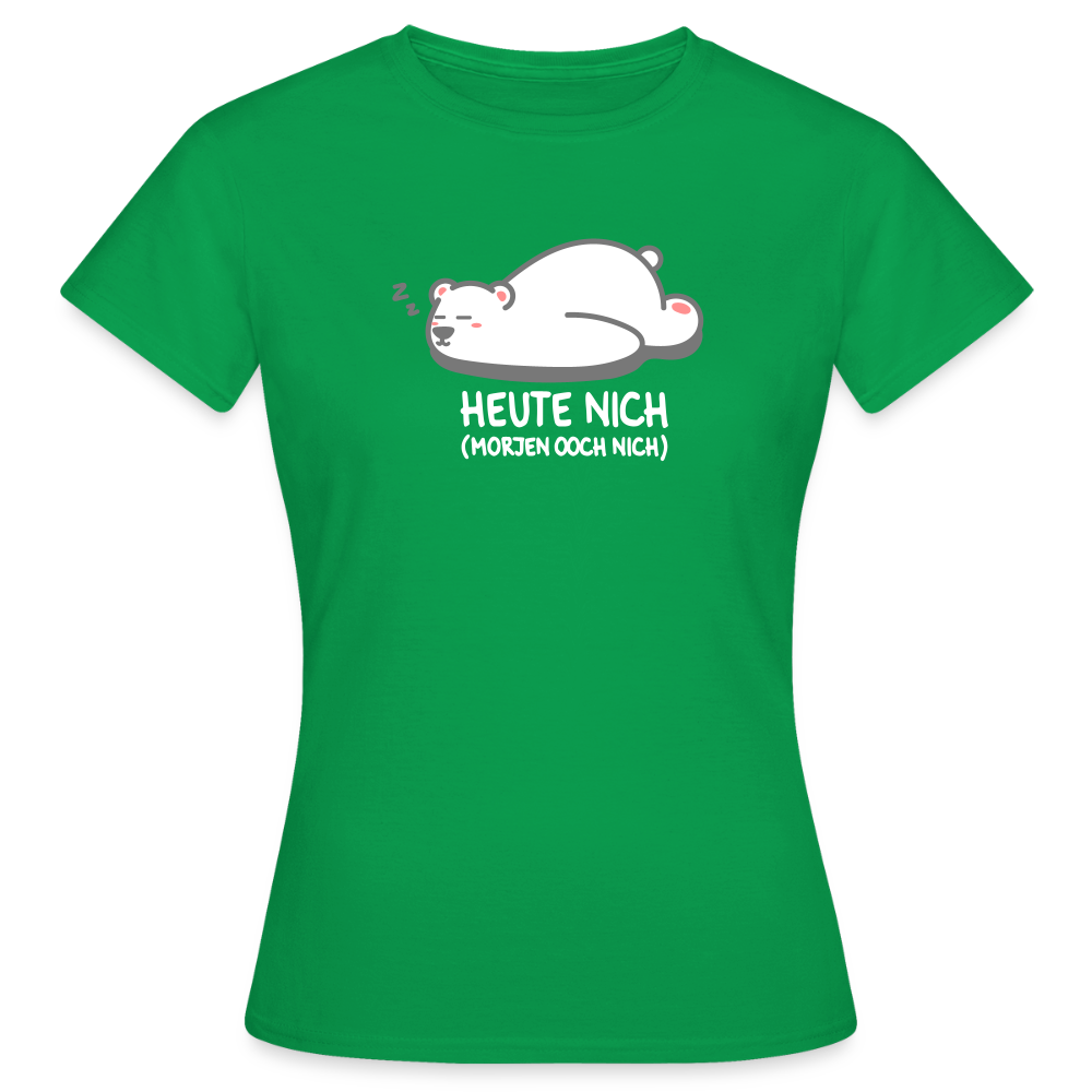 Heute nich! - Frauen Premium T-Shirt - Kelly Green