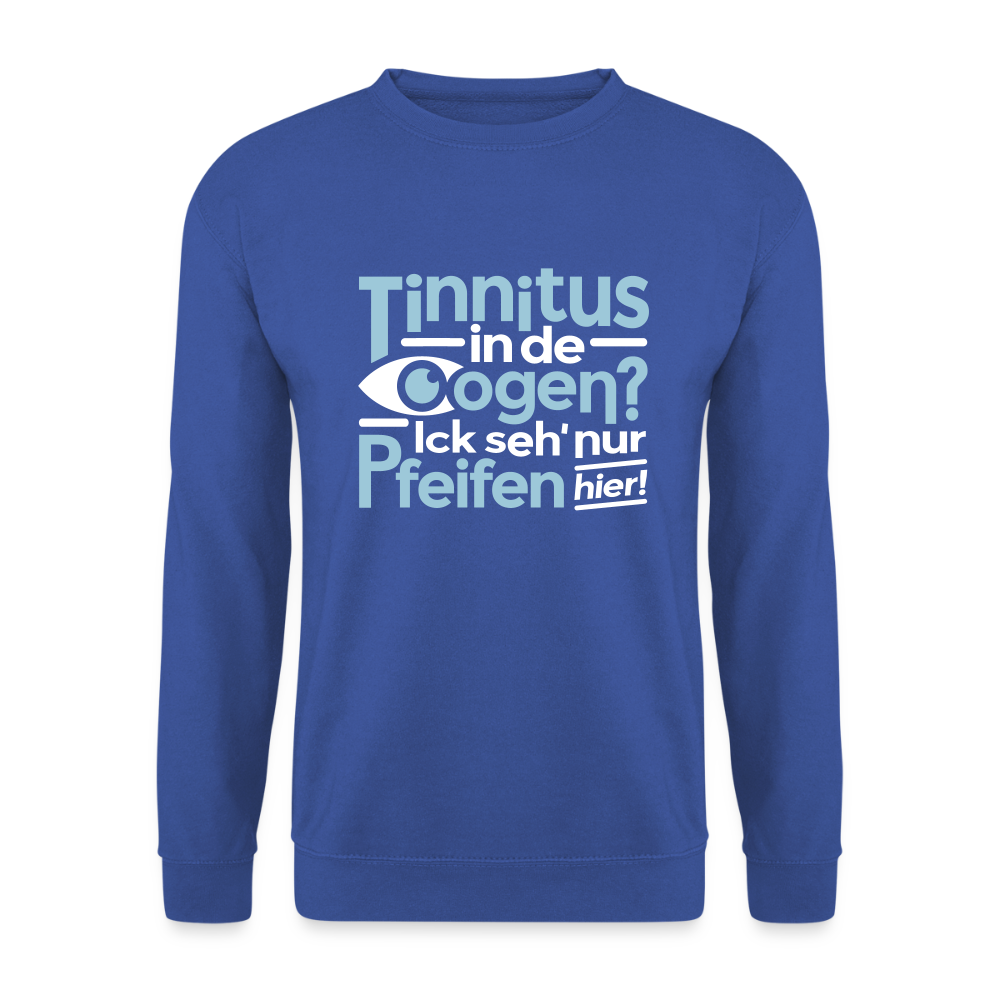 Tinnitus in de Oogen? Ick seh' nur Pfeifen hier! - Unisex Pullover - Royalblau