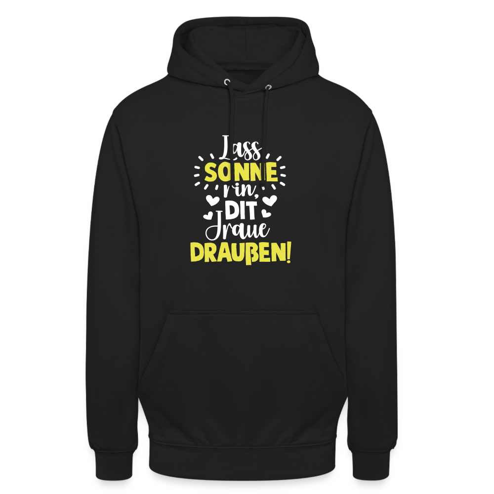 Lass Sonne rin, dit Jraue draußen! - Unisex Hoodie - Schwarz