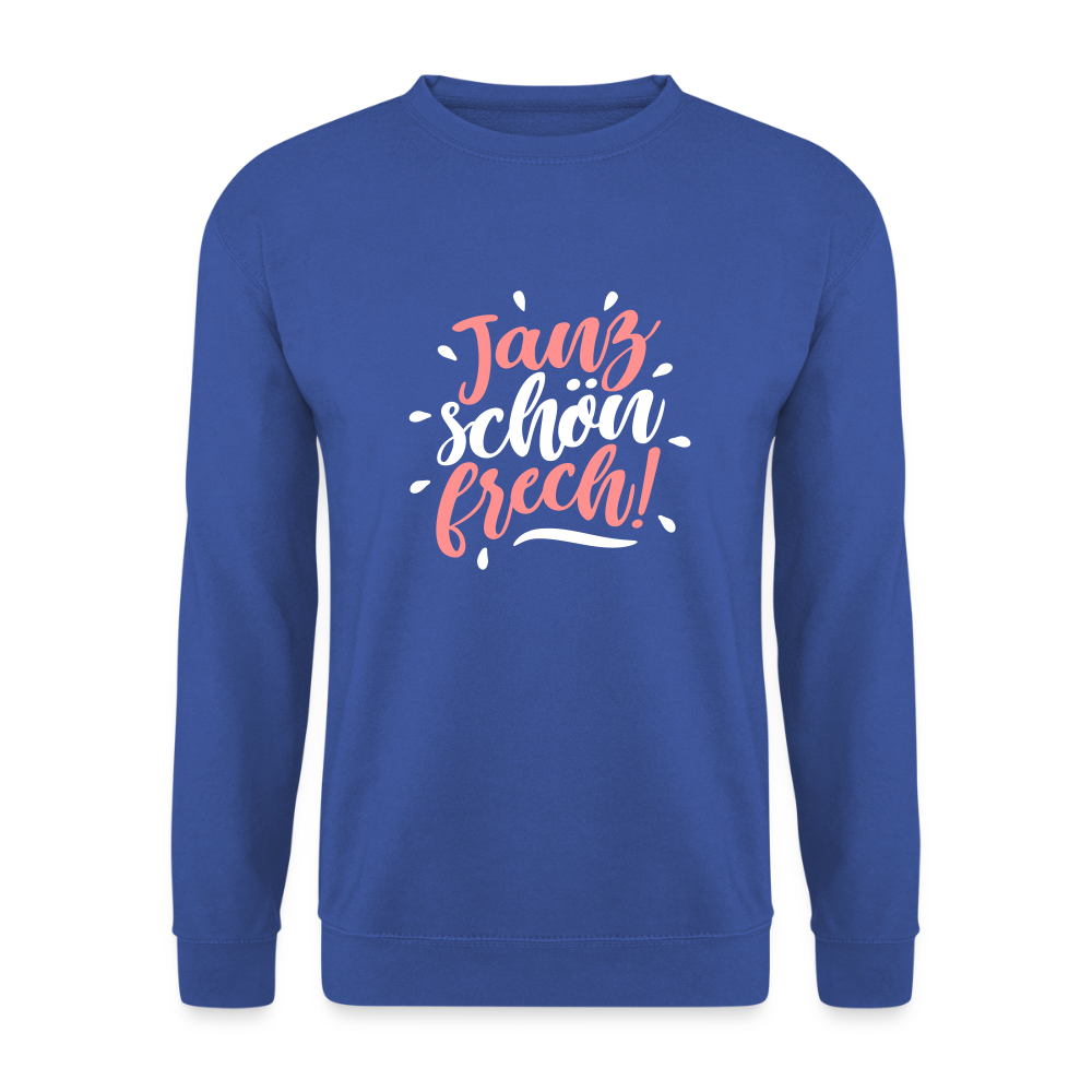Janz schön frech! - Unisex Pullover - Royalblau