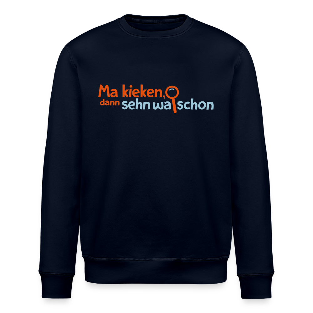 Ma kieken, dann sehn wa schon - Unisex Bio Sweatshirt - Navy