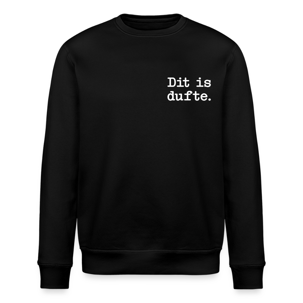 Dit is dufte - Unisex Bio Sweatshirt - Schwarz