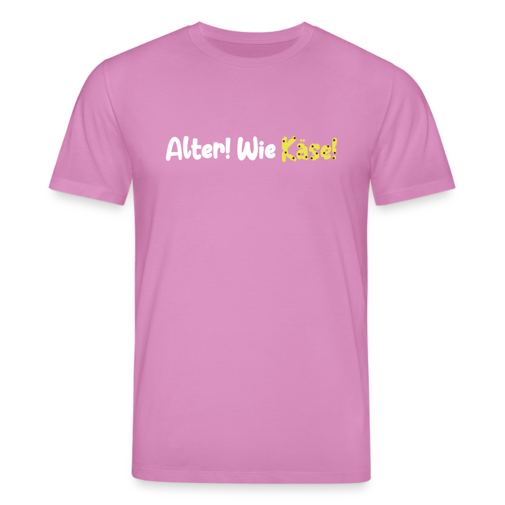 Alter! Wie Käse! - Unisex Bio T-Shirt - Pink