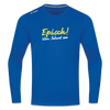 Episch! Von Jeburt an - Männer Sport Langamshirt - Royalblau