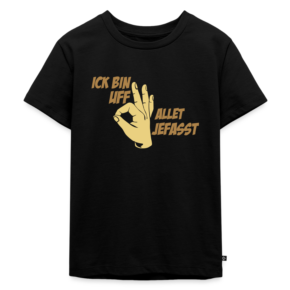 Ick bin uff allet jefasst - Kinder Premium T-Shirt - Schwarz