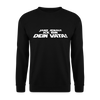 Janz jenau! Ick bin dein Vata! - Unisex Pullover - Schwarz