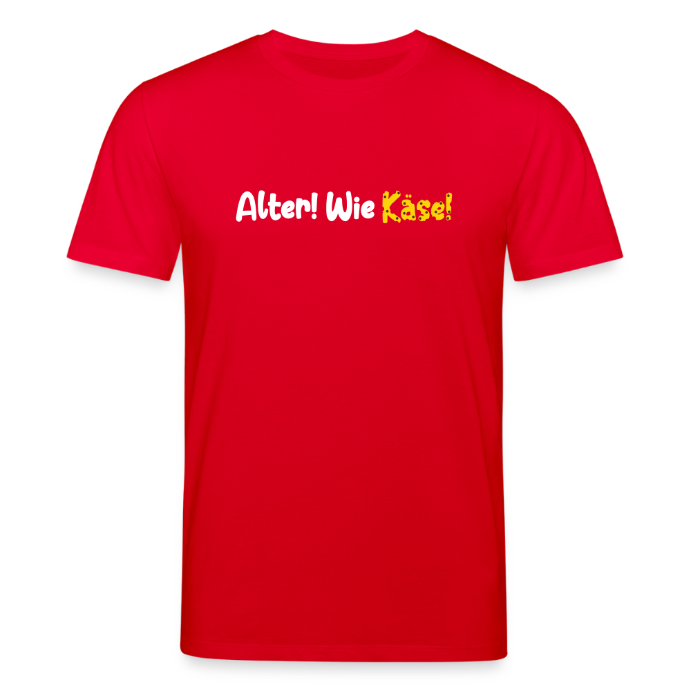 Alter! Wie Käse! - Unisex Bio T-Shirt - Rot
