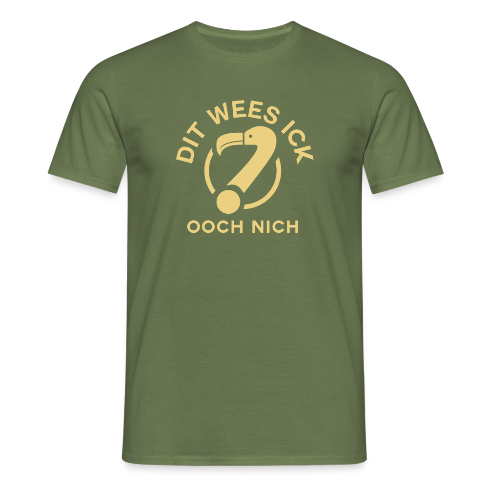 Dit Wees Ick Ooch Nich - Männer Premium T-Shirt - Militärgrün