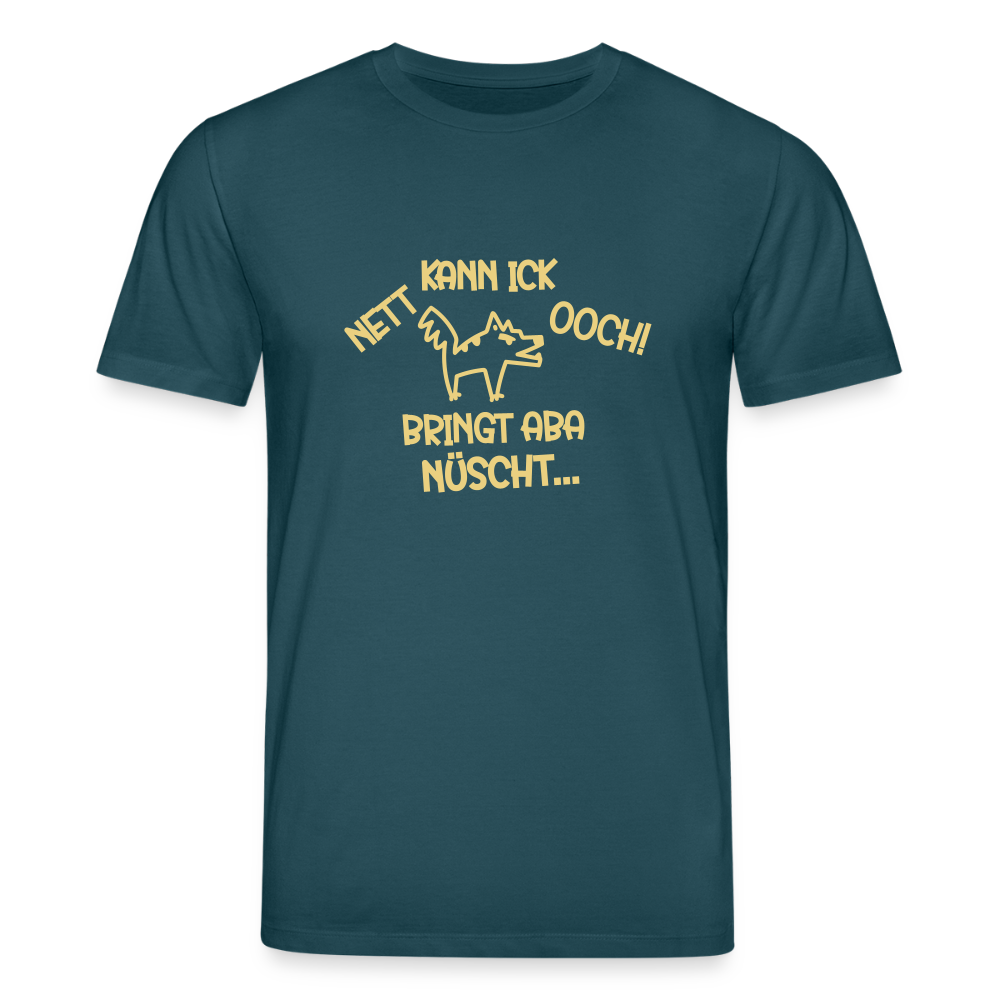 NETT KANN ICK OOCH! - Unisex Bio T-Shirt - Dunkles Petrol
