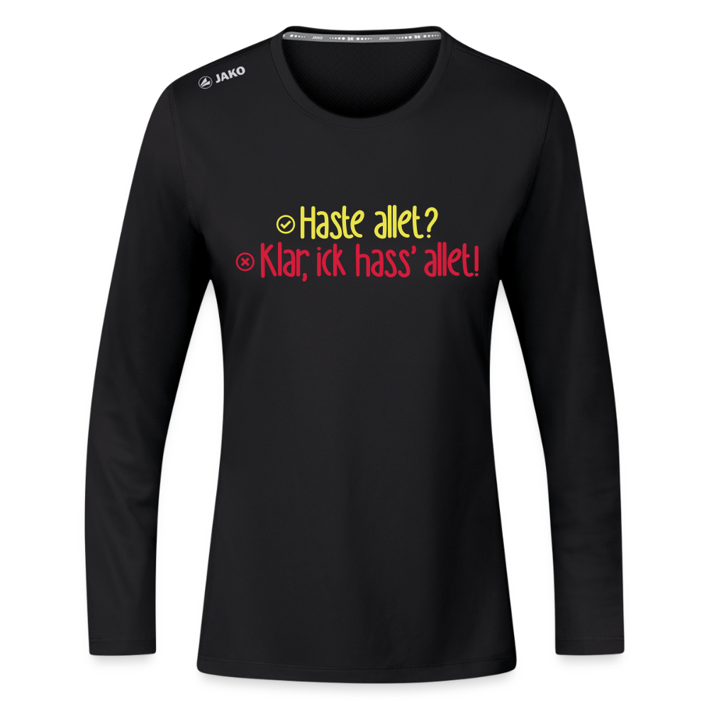 Haste allet? Klar, ick hass' allet! - Frauen Sport Langarmshirt - Schwarz