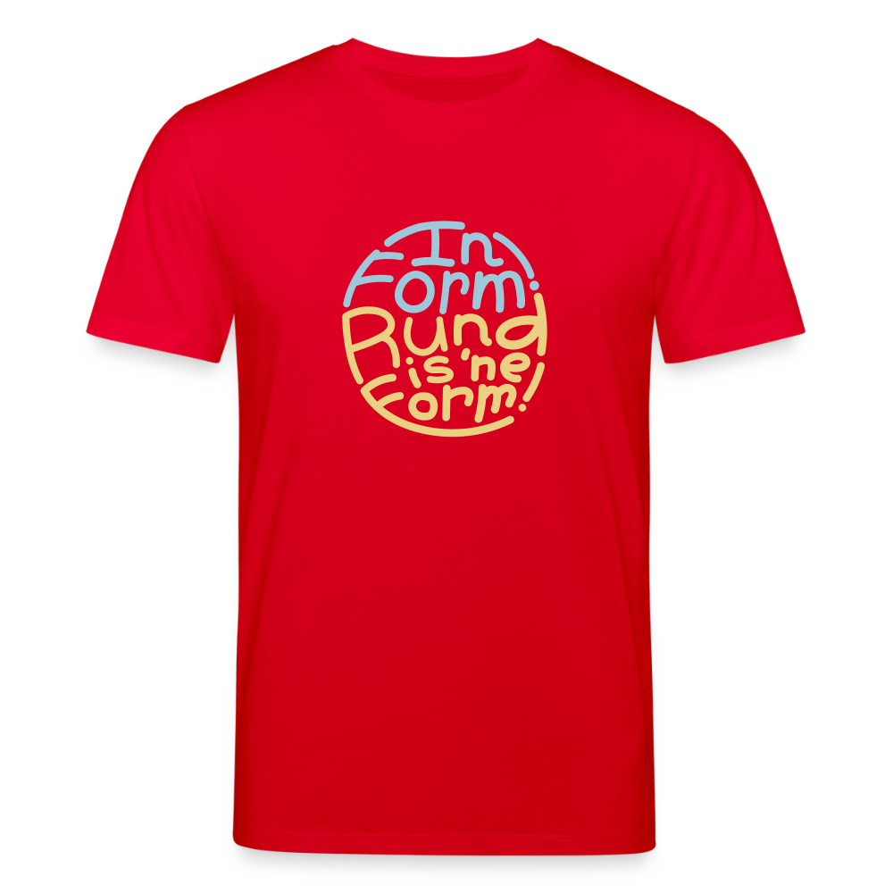 In Form! Rund is 'ne Form! - Unisex Bio T-Shirt - Rot
