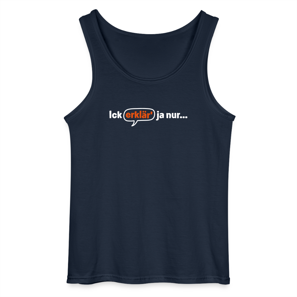 Ick erklär' ja nur… - Männer Tank Top - Navy