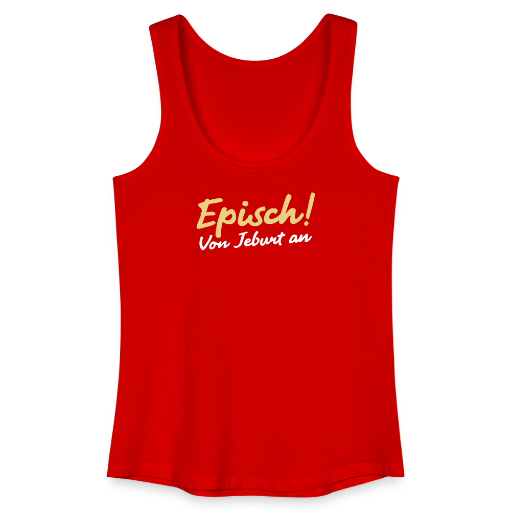 Episch! Von Jeburt an - Frauen Bio Tank Top - Rot