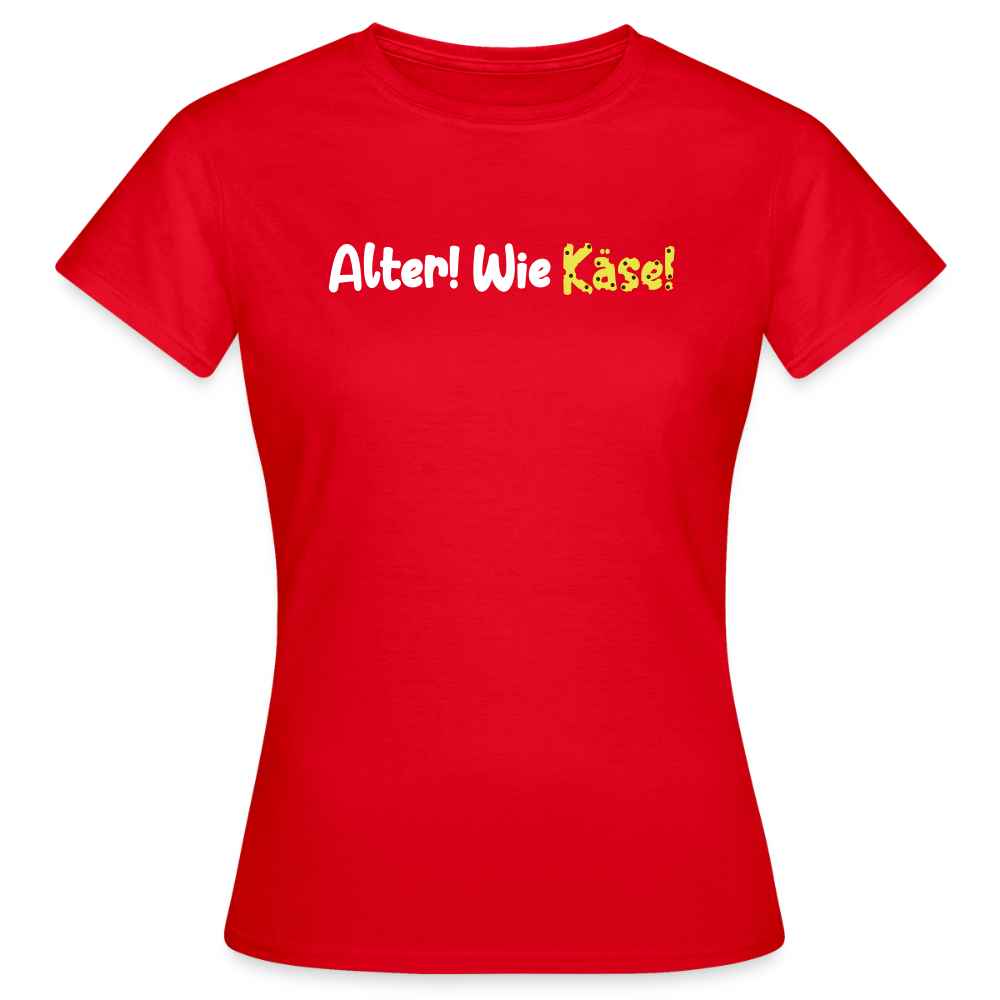 Alter! Wie Käse! - Frauen Premium T-Shirt - Rot