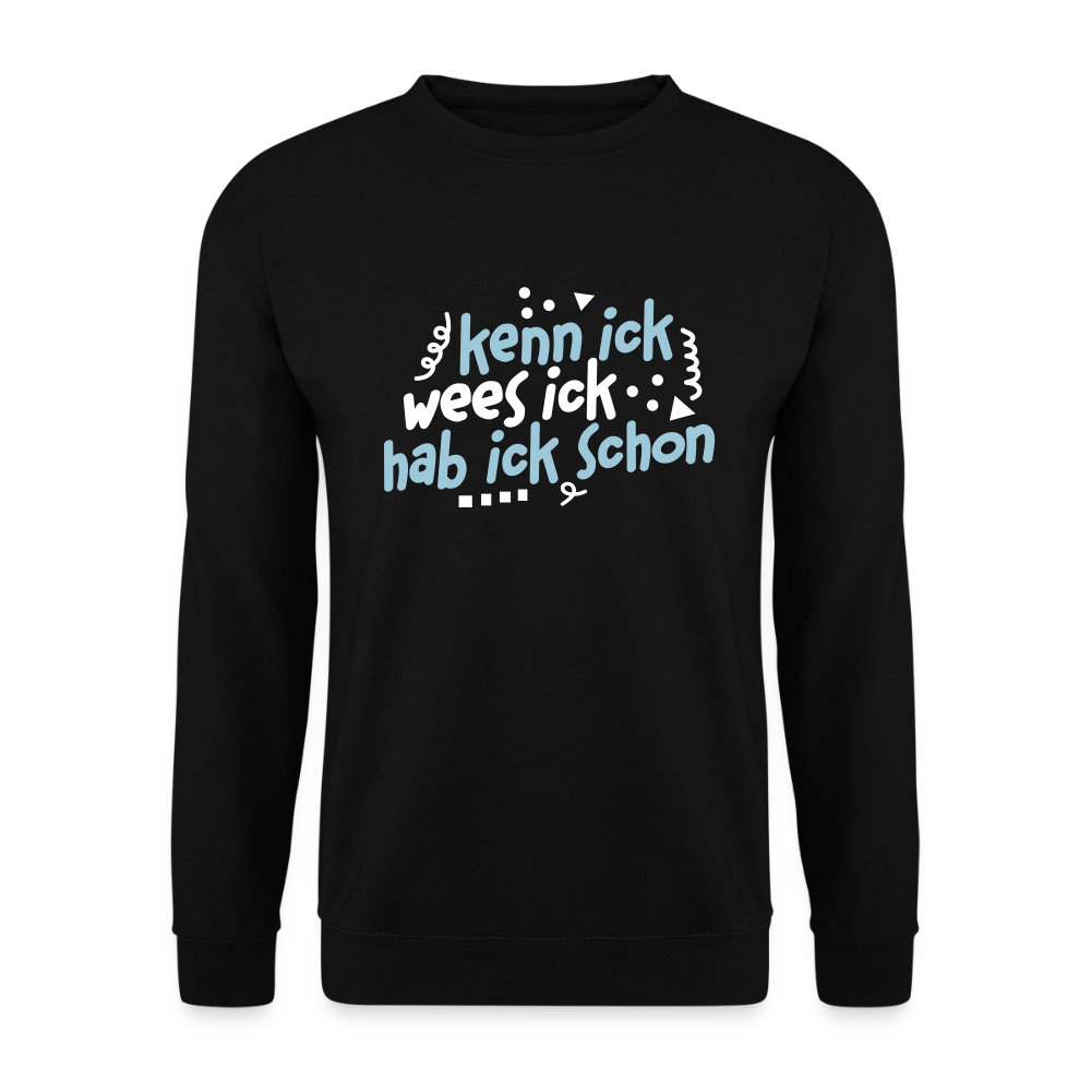 kenn ick wees ick hab ick schon - Unisex Pullover - Schwarz