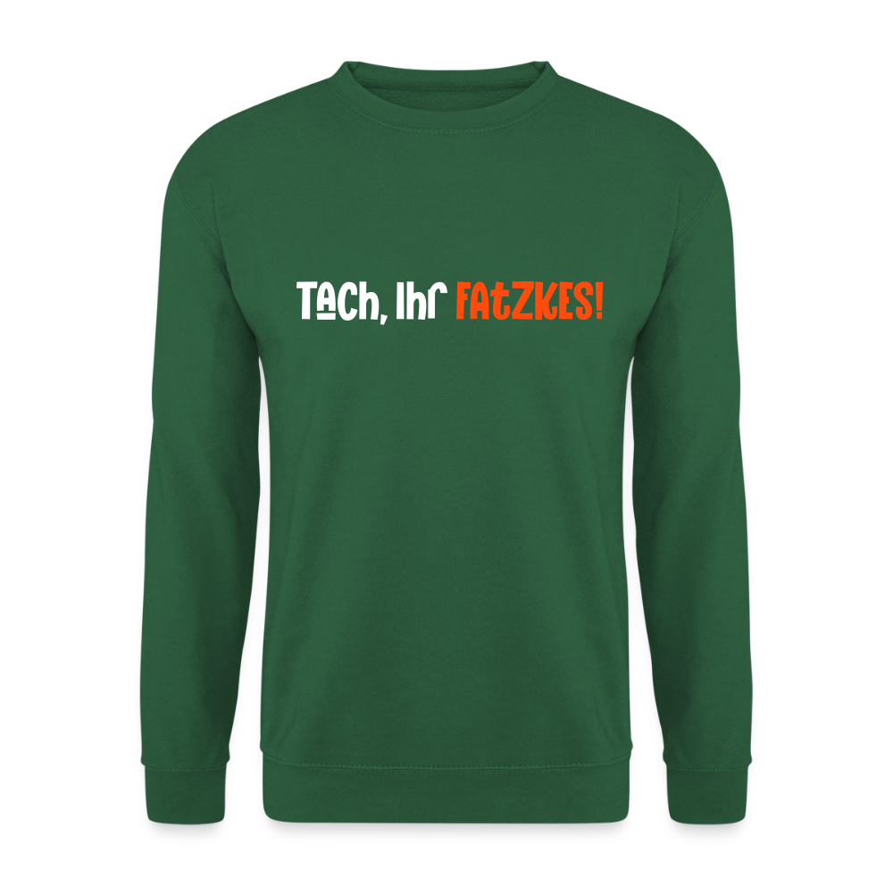Tach, Ihr Fatzkes! - Unisex Pullover - Grün