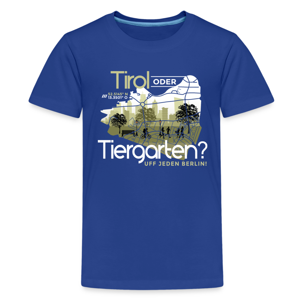 Tirol oder Tiergarten - Teenager Premium T-Shirt - Königsblau