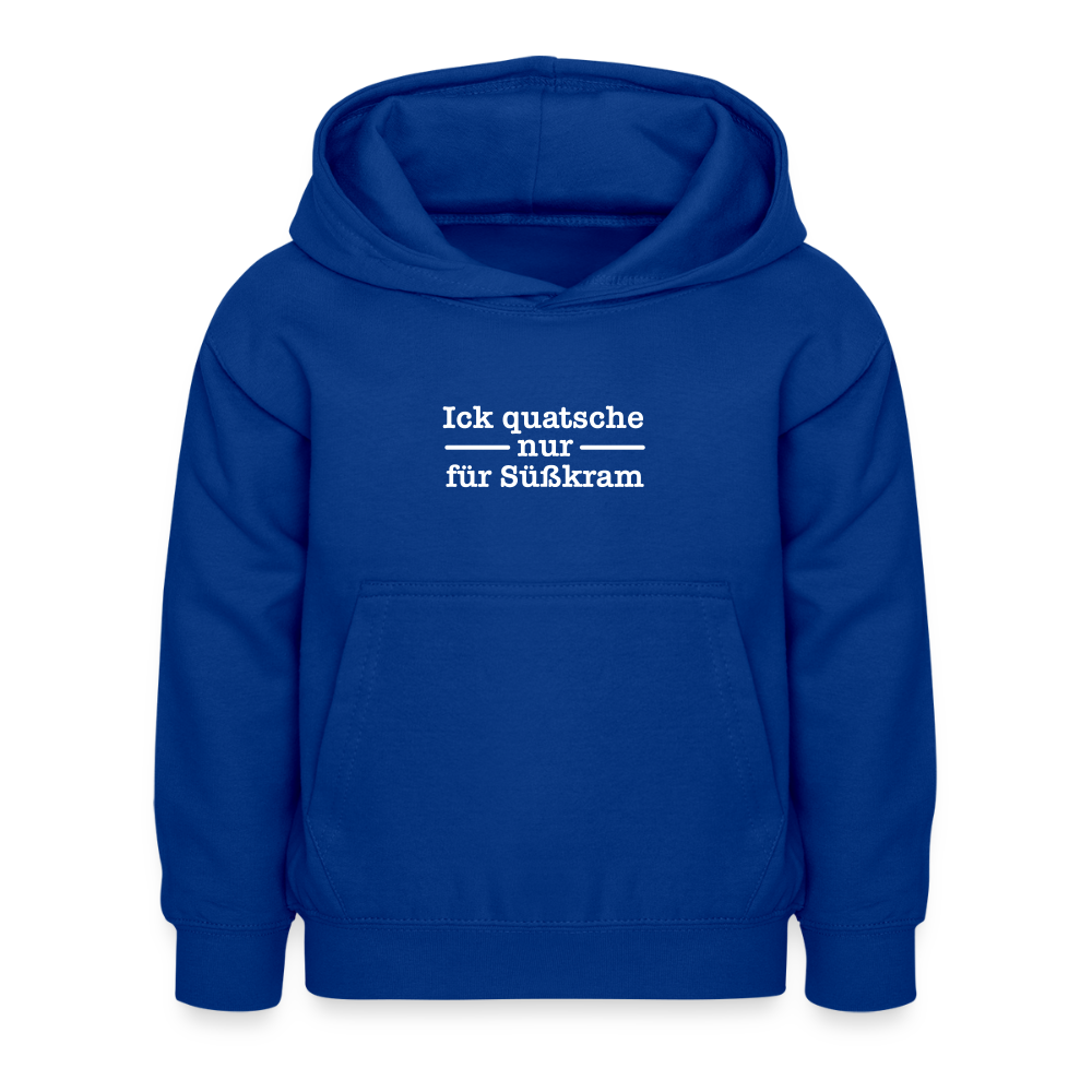Ick quatsche nur für Süßkram - Kinder Hoodie - Royalblau